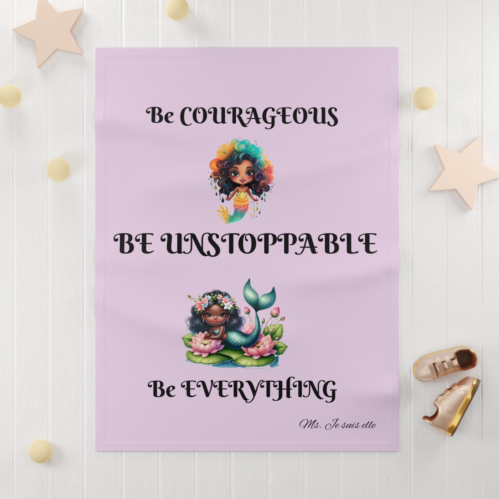 Be Courageous Be Unstoppable Be Everything Baby Blanket | Mermaid Girl Inspirational Quote