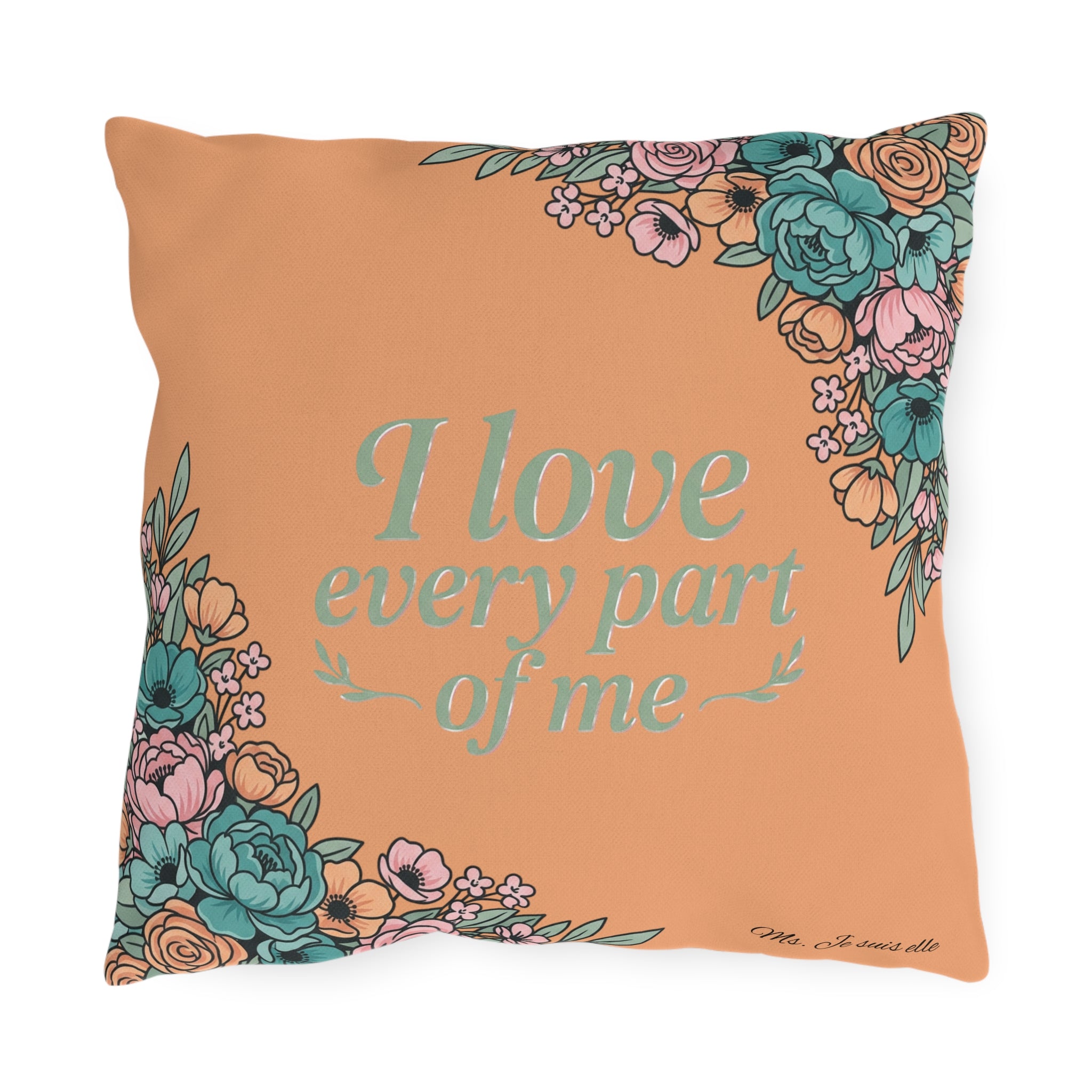 Outdoor Pillow - "I Love Every Part of Me" Floral Patio Cushion